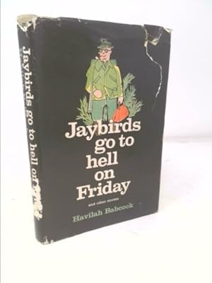 Image du vendeur pour Jaybirds Go to Hell on Friday and other Stories mis en vente par ThriftBooksVintage