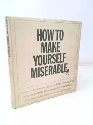 Bild des Verkufers fr How To Make Yourself Miserable: Another Vital Training Manual zum Verkauf von ThriftBooksVintage