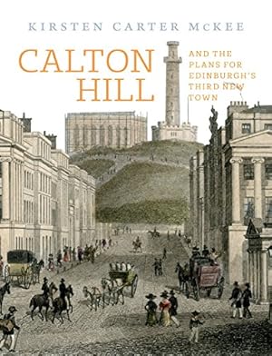 Seller image for Calton Hill: And the plans for Edinburgh  s Third New Town for sale by WeBuyBooks