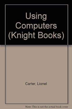 Image du vendeur pour Using Computers (Knight Books) mis en vente par WeBuyBooks