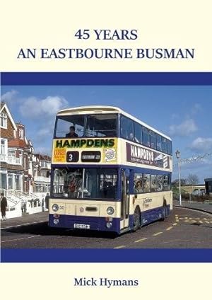 Bild des Verkufers fr 45 Years an Eastbourne Busman zum Verkauf von WeBuyBooks