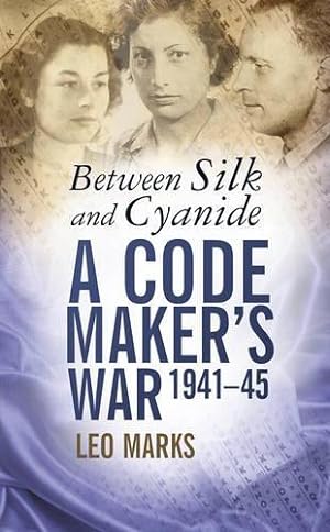 Seller image for Between Silk and Cyanide: A Code Maker's War, 1941-45 (Espionage) for sale by WeBuyBooks