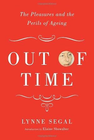 Image du vendeur pour Out of Time: The Pleasures and the Perils of Ageing mis en vente par WeBuyBooks