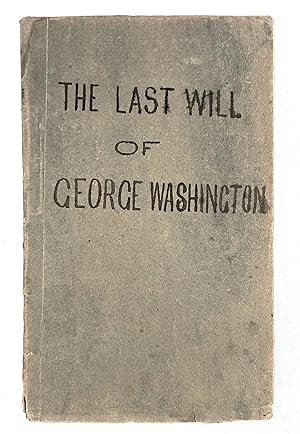 The Will of General George Washington: to Which is Annexed, a Schedule of His Property, Directed ...