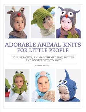 Bild des Verkufers fr Adorable Animal Knits for Little People: 20 super-cute, animal-themed hat, mitten and bootee sets to knit zum Verkauf von WeBuyBooks