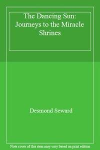 Seller image for The Dancing Sun: Journeys to the Miracle Shrines for sale by WeBuyBooks