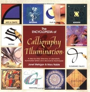 Seller image for The Encyclopedia of Calligraphy and Illumination: A step-by-step directory of alphabets, illuminated letters and decorative techniques for sale by WeBuyBooks