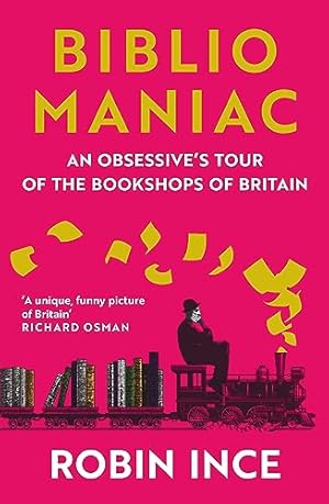 Imagen del vendedor de Bibliomaniac: An Obsessive's Tour of the Bookshops of Britain a la venta por WeBuyBooks