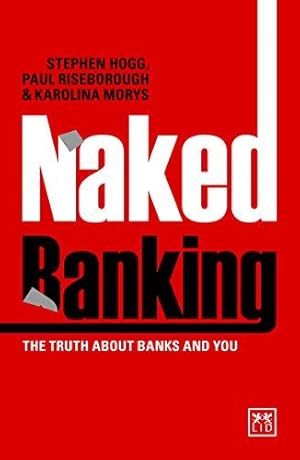 Bild des Verkufers fr Naked Banking: The Truth About Banks and You zum Verkauf von WeBuyBooks