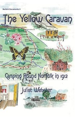 Bild des Verkufers fr The Yellow Caravan: Camping Round Norfolk in 1912: 4 (Norfolk Documents) zum Verkauf von WeBuyBooks