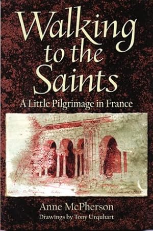 Bild des Verkufers fr Walking to the Saints : A Little Pilgrimage in Fra zum Verkauf von WeBuyBooks