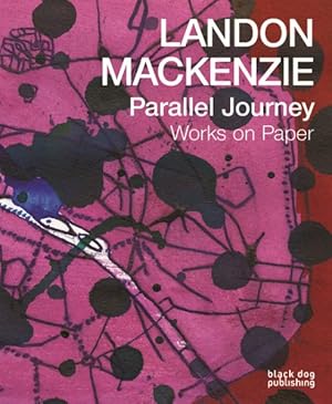 Imagen del vendedor de Landon Mackenzie : Parallel Journey: Works on Paper (1975-2015) a la venta por GreatBookPricesUK