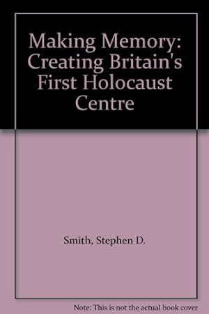 Image du vendeur pour Making Memory: Creating Britain's First Holocaust Centre mis en vente par WeBuyBooks