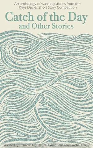 Bild des Verkufers fr Catch of the Day: Rhys Davies Short Story Collection 2014 zum Verkauf von WeBuyBooks