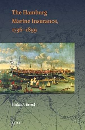 Bild des Verkufers fr The Hamburg Marine Insurance, 1736  1859: 12 (Brill's Studies in Maritime History) zum Verkauf von WeBuyBooks