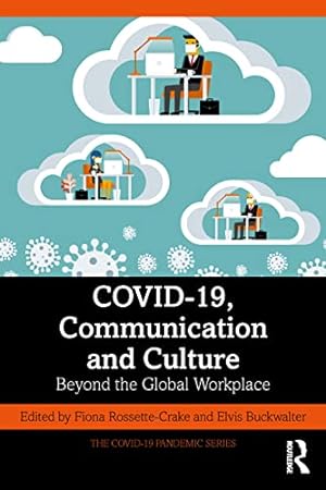 Seller image for COVID-19, Communication and Culture: Beyond the Global Workplace (The COVID-19 Pandemic Series) for sale by WeBuyBooks