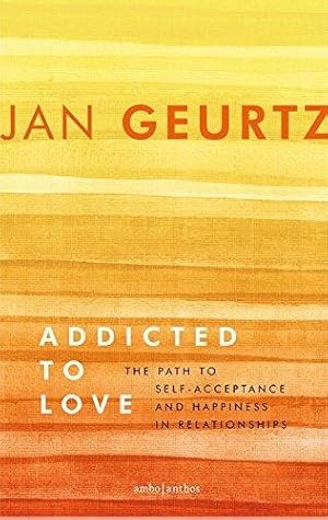 Imagen del vendedor de Addicted to love: the path to self-acceptance and happiness in relationships a la venta por WeBuyBooks