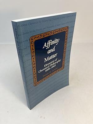 Seller image for AFFINITY AND MATTER: Elements of Chemical Philosophy 1800 - 1865 for sale by Frey Fine Books