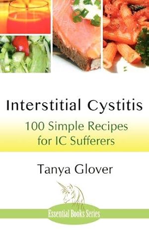 Bild des Verkufers fr Interstitial Cystitis: 100 Simple Recipes for IC Sufferers zum Verkauf von WeBuyBooks