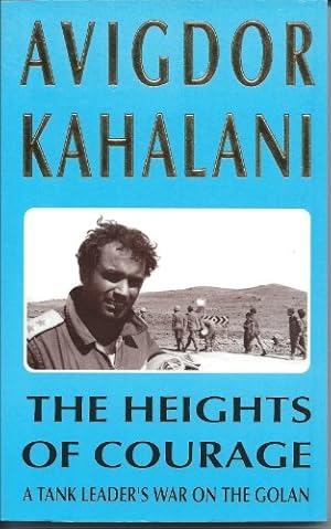 Image du vendeur pour The Heights of Courage: A Tank Leader's War On the Golan by Avigdor Kahalani(1992-02-18) mis en vente par WeBuyBooks