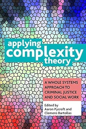 Seller image for Applying complexity theory: Whole systems approaches to criminal justice and social work for sale by WeBuyBooks