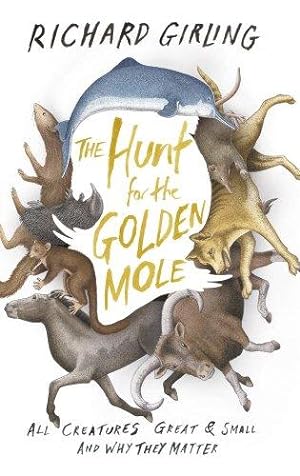 Seller image for The Hunt for the Golden Mole: All Creatures Great and Small, and Why They Matter for sale by WeBuyBooks
