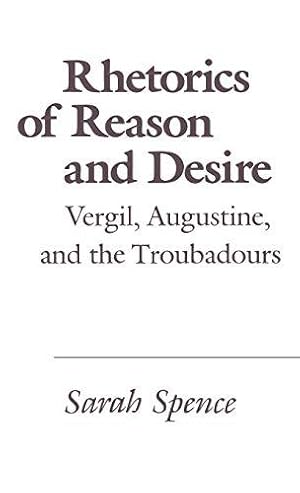 Bild des Verkufers fr Rhetorics of Reason and Desire: Vergil, Augustine and the Troubadours zum Verkauf von WeBuyBooks