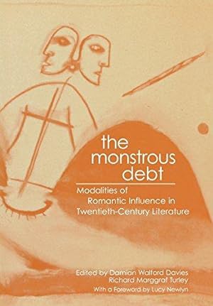 Seller image for The Monstrous Debt: Modalities of Romantic Influence in Twentieth-century Literature for sale by WeBuyBooks