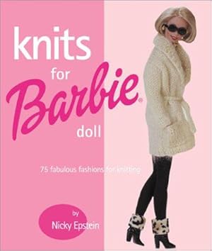 Bild des Verkufers fr Knits for Barbie Doll: 75 Fabulous Fashions for Knitting zum Verkauf von WeBuyBooks