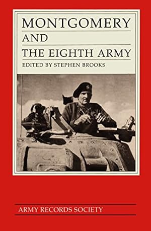 Bild des Verkufers fr Montgomery and the Eighth Army: A Selection from the Diaries, Correspondence and Other Papers of Field Marshal the Viscount Montgomery of Alamein: A . of Alamein, August 1942 to December 1943 zum Verkauf von WeBuyBooks