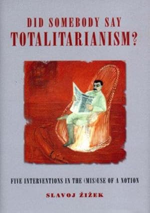 Seller image for Did Somebody Say Totalitarianism?: Five Interventions in the (Mis)Use of a Notion (Wo es War S.) for sale by WeBuyBooks