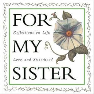 Seller image for For My Sister: Reflections on Life, Love, and Sisterhood for sale by WeBuyBooks