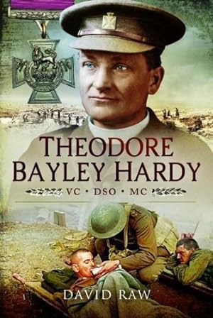 Imagen del vendedor de Theodore Bayley Hardy VC DSO MC: A Reluctant Hero a la venta por WeBuyBooks