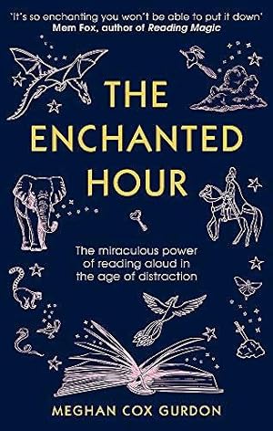 Bild des Verkufers fr The Enchanted Hour: The Miraculous Power of Reading Aloud in the Age of Distraction zum Verkauf von WeBuyBooks