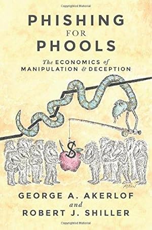 Image du vendeur pour Phishing for Phools: The Economics of Manipulation and Deception mis en vente par WeBuyBooks