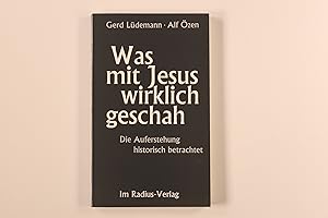 WAS MIT JESUS WIRKLICH GESCHAH. die Auferstehung historisch betrachtet