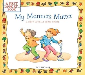Imagen del vendedor de My Manners Matter: A First Look at Being Polite (A First Look At series) a la venta por WeBuyBooks