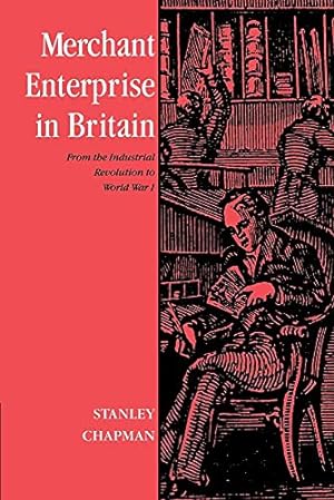 Bild des Verkufers fr Merchant Enterprise in Britain: From the Industrial Revolution to World War I zum Verkauf von WeBuyBooks