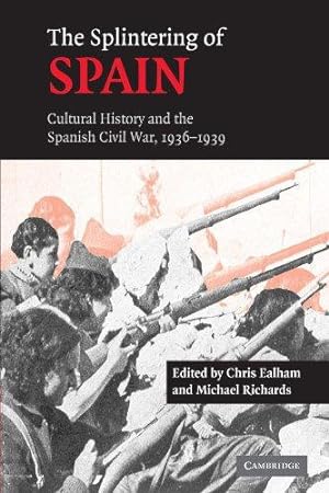 Seller image for The Splintering of Spain: Cultural History and the Spanish Civil War, 1936-1939 for sale by WeBuyBooks