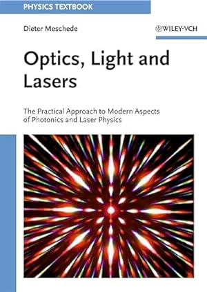 Bild des Verkufers fr Optics, Light and Lasers: The Practical Approach to Modern Aspects of Photonics and Laser Physics zum Verkauf von WeBuyBooks