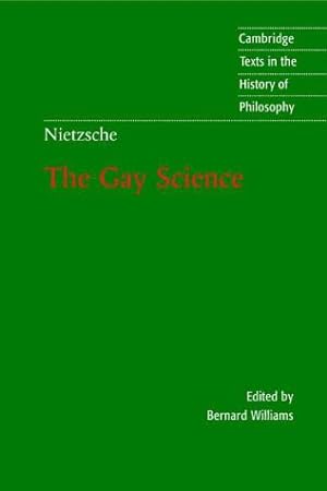 Seller image for Nietzsche: The Gay Science: With a Prelude in German Rhymes and an Appendix of Songs (Cambridge Texts in the History of Philosophy) for sale by WeBuyBooks