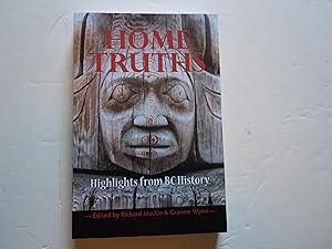 Seller image for Home Truths Highlights from BC HIstory for sale by Empire Books