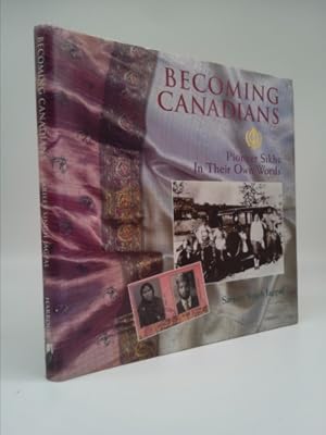 Bild des Verkufers fr Becoming Canadians: Pioneer Sikhs in Their Own Words zum Verkauf von ThriftBooksVintage