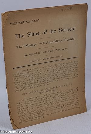 The Slime of the Serpent. The "Menace"-a journalistic reptile. An appeal to fairminded Americans