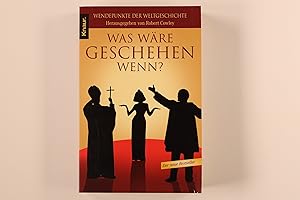 Bild des Verkufers fr WAS WRE GESCHEHEN, WENN?. Wendepunkte der Weltgeschichte zum Verkauf von INFINIBU KG