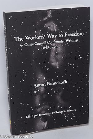 Seller image for The workers' way to freedom & other Council Communist writings (1935-1954). Edited and introduced by Robyn K. Winters for sale by Bolerium Books Inc.