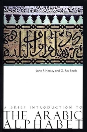 Bild des Verkufers fr Brief Introduction to the Arabic Alphabet : Its Origin and Various Forms zum Verkauf von GreatBookPricesUK