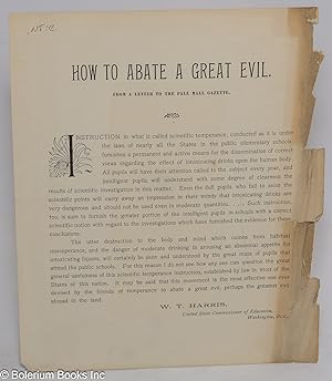 How to Abate a Great Evil. From a letter to the Pall Mall Gazette