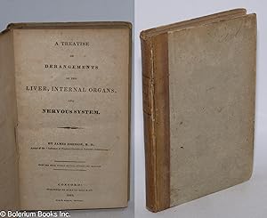 A Treatise on Derangements of the Liver, Internal Organs, and Nervous System. From the third Lond...