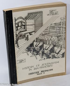 History of Journalism in San Francisco: Frontier Journalism, vol. 2